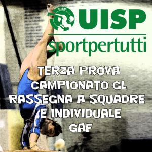 Terza Prova Campionato GL rassegna a squadre e individuale UISP - GAF Terza Prova Campionato GL rassegna a squadre e individuale UISP - GAF